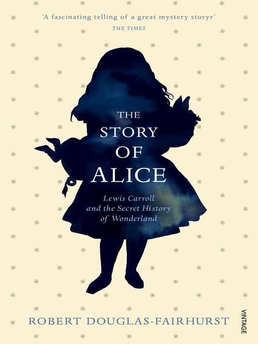 Title details for The Story of Alice by Robert Douglas-Fairhurst - Wait list